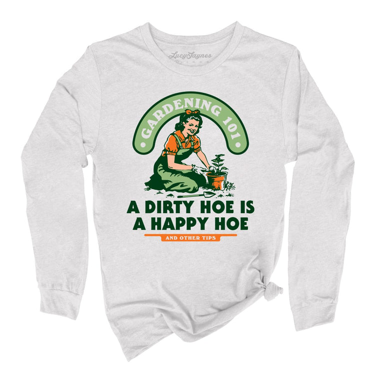 A Dirty Hoe Is A Happy Hoe - Ash - Full Front