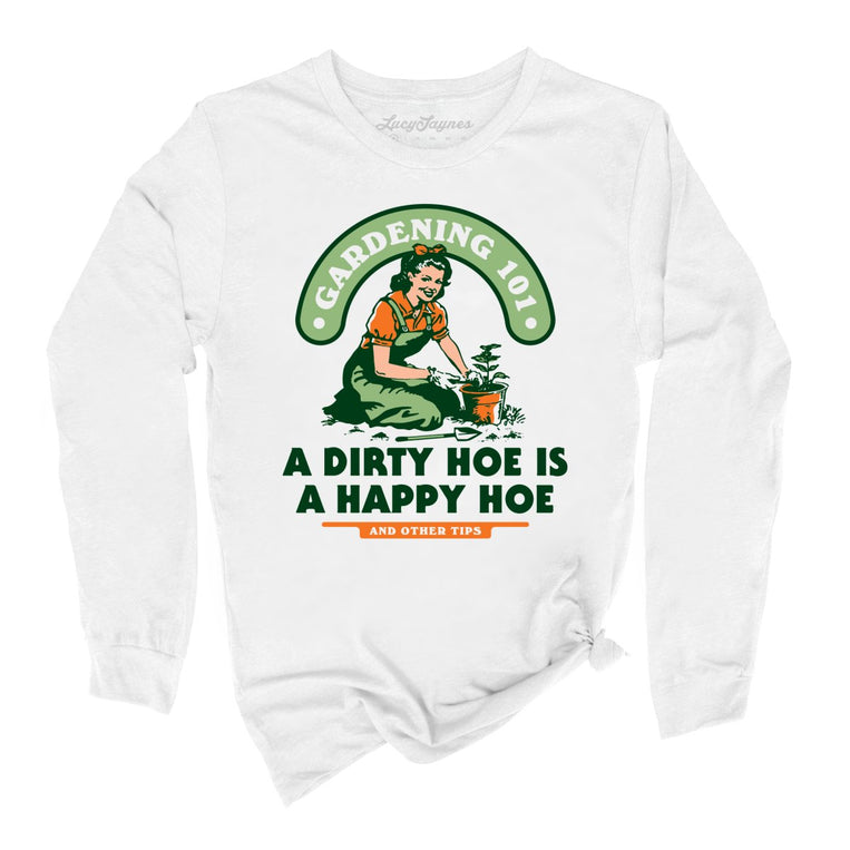 A Dirty Hoe Is A Happy Hoe - White - Full Front