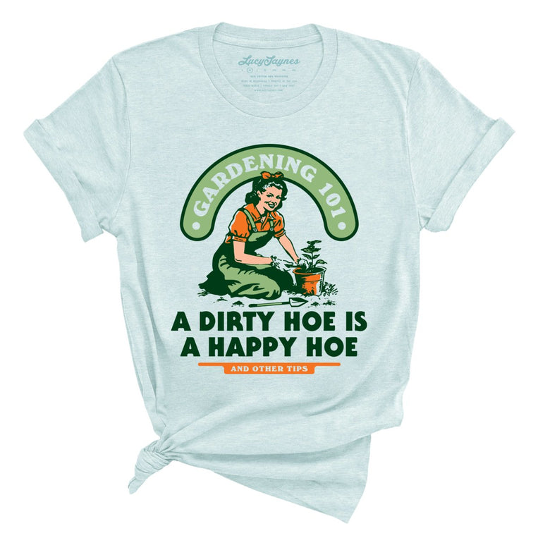 A Dirty Hoe Is A Happy Hoe - Heather Ice Blue - Full Front