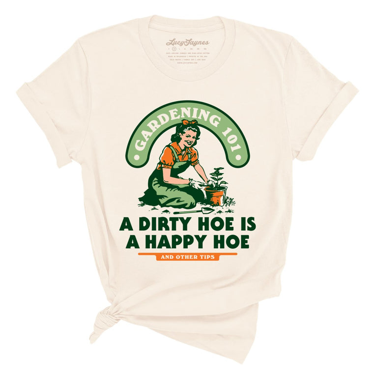 A Dirty Hoe Is A Happy Hoe - Natural - Full Front