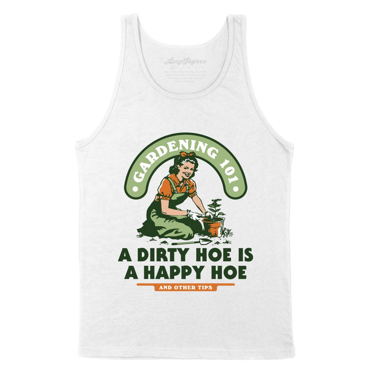 A Dirty Hoe Is A Happy Hoe - White - Unisex Tank Top