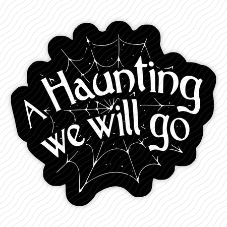 A Haunting We Will Go Sticker