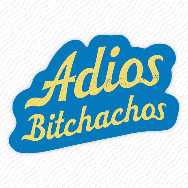 Adios Bitchachos - Sticker