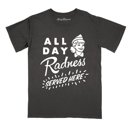 All Day Radness Comfort Colors Tee
