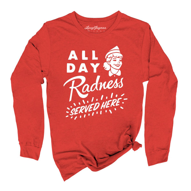 All Day Radness Long Sleeve Tee
