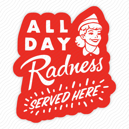 All Day Radness Sticker