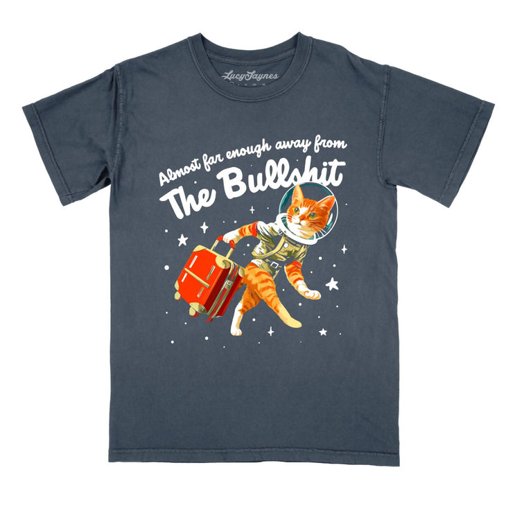 Almost Far Enough Away From The Bullshit Comfort Colors Tee