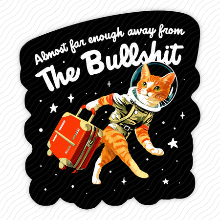 Almost Far Enough Away From The Bullshit Sticker