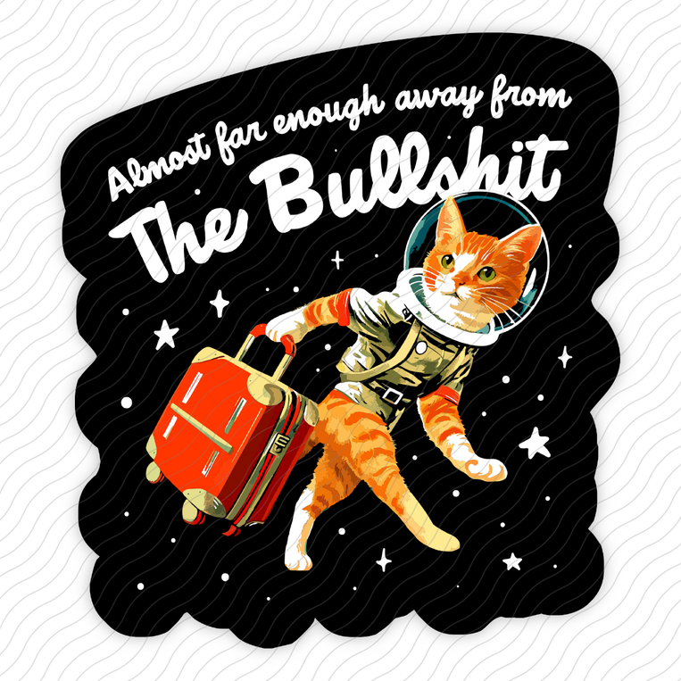 Almost Far Enough Away From The Bullshit - Sticker