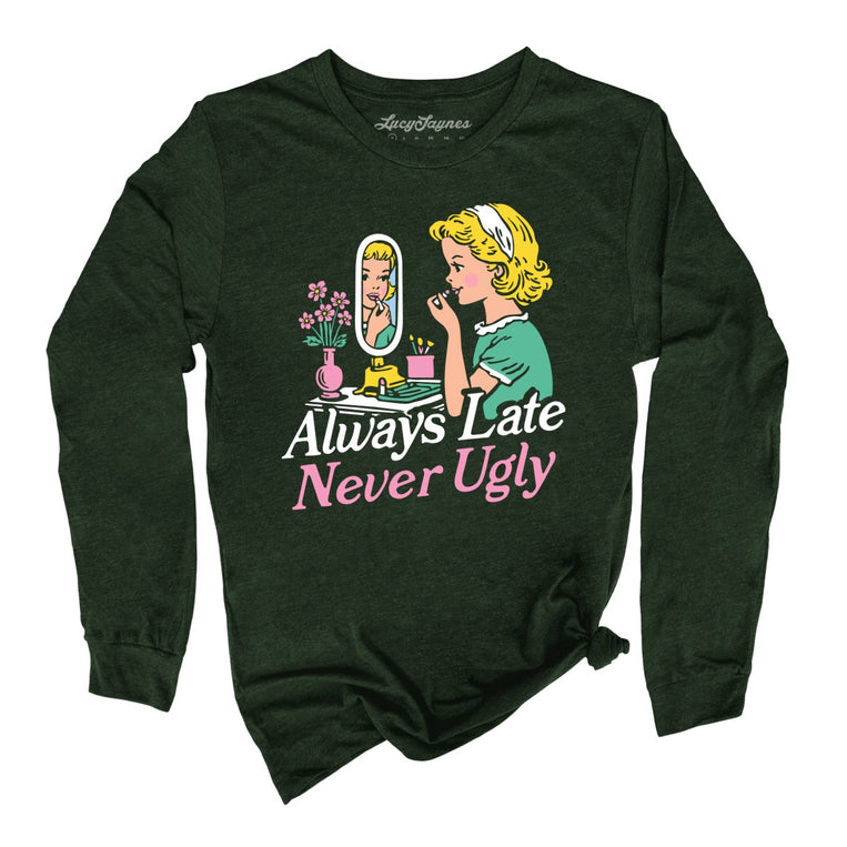 Always Late Never Ugly - Heather Forest - 