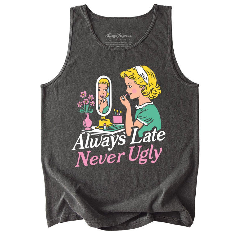 Always Late Never Ugly Comfort Colors Graphic Tank Top - Pepper
