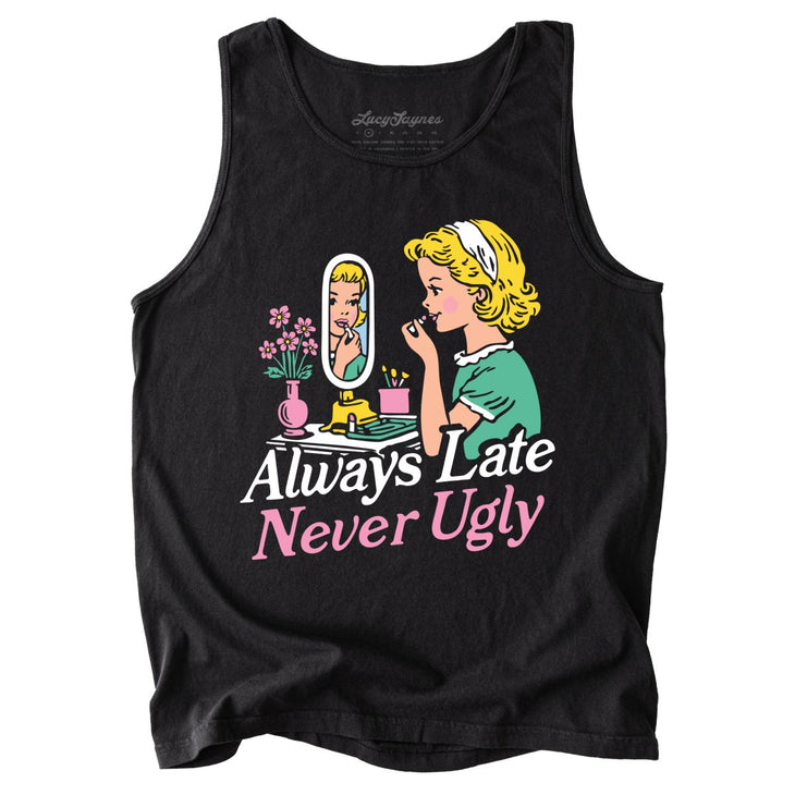 Always Late Never Ugly Comfort Colors Tank Top