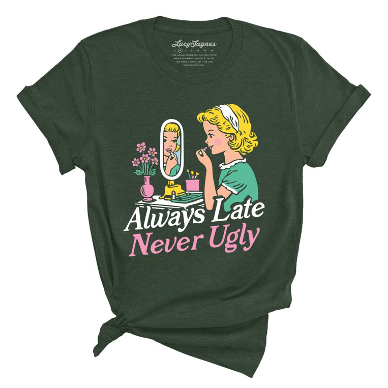 Always Late Never Ugly - Heather Forest - 