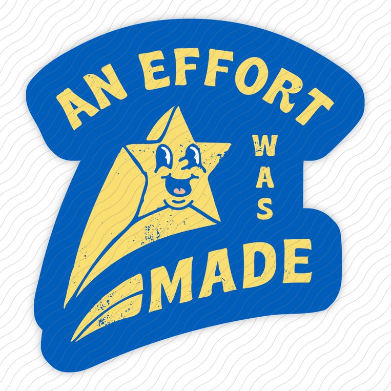 An Effort Was Made - Sticker