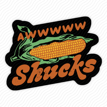 Awwwww Shucks Sticker