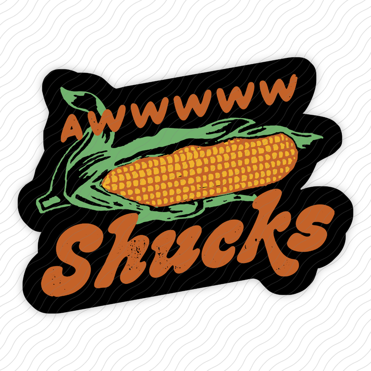 Awwwww Shucks - Sticker