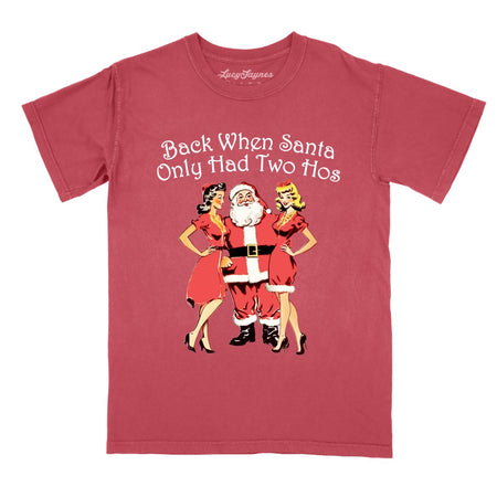 Back When Santa Only Had Two Hos Comfort Colors Tee