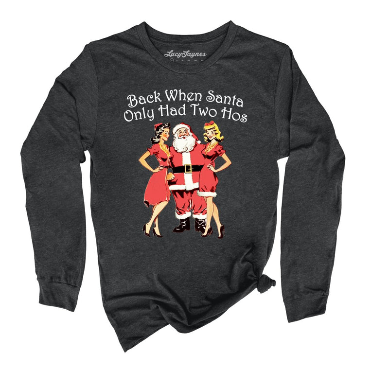 Back When Santa Only Had Two Hos - Dark Grey Heather - Full Front