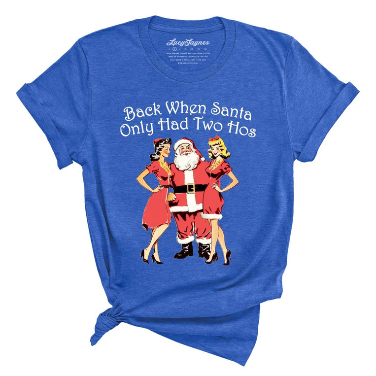 Back When Santa Only Had Two Hos - Heather True Royal - Full Front