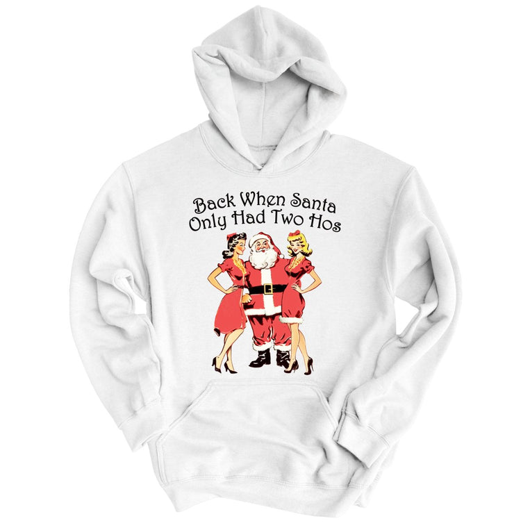 Back When Santa Only Had Two Hos - White - Full Front