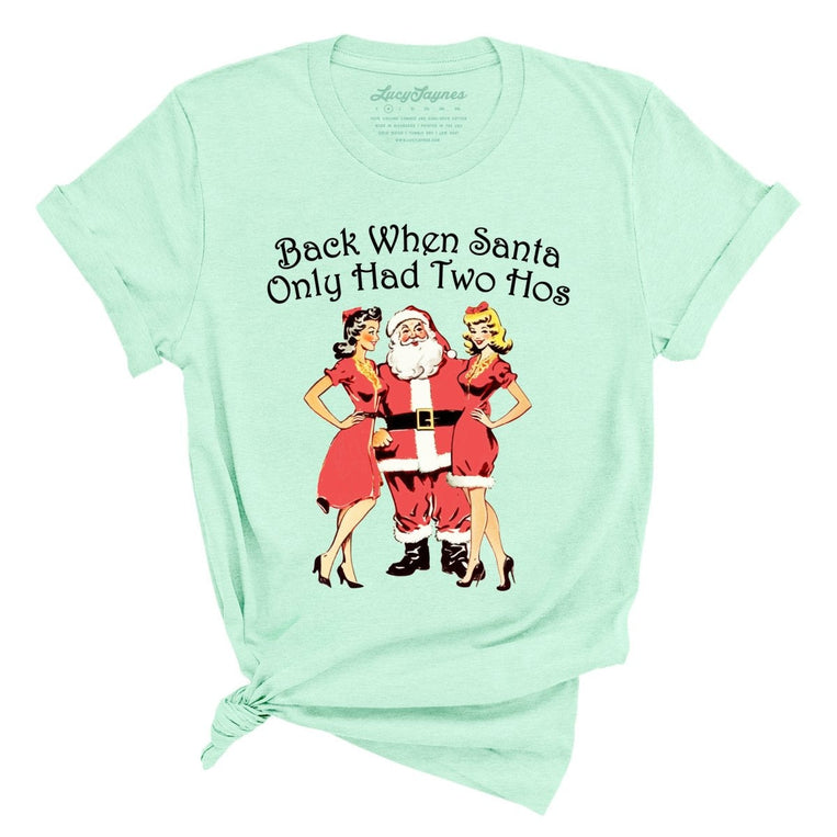 Back When Santa Only Had Two Hos - Heather Mint - Full Front