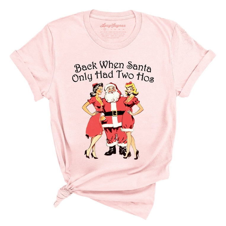 Back When Santa Only Had Two Hos - Soft Pink - Full Front