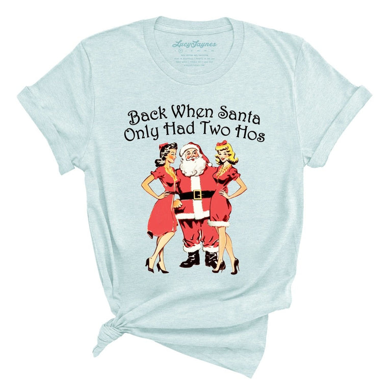 Back When Santa Only Had Two Hos - Heather Ice Blue - Full Front