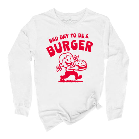 Bad Day To Be A Burger Long Sleeve Tee