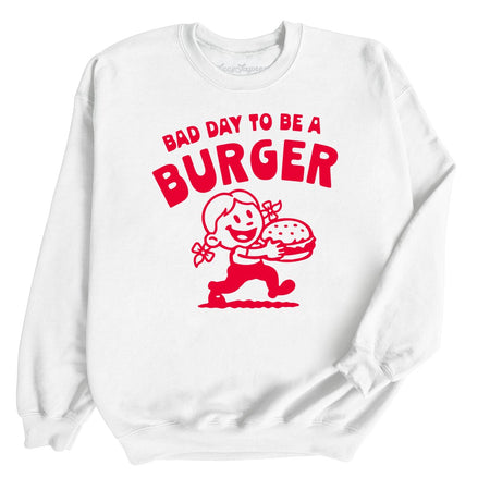 Bad Day To Be A Burger Sweatshirt