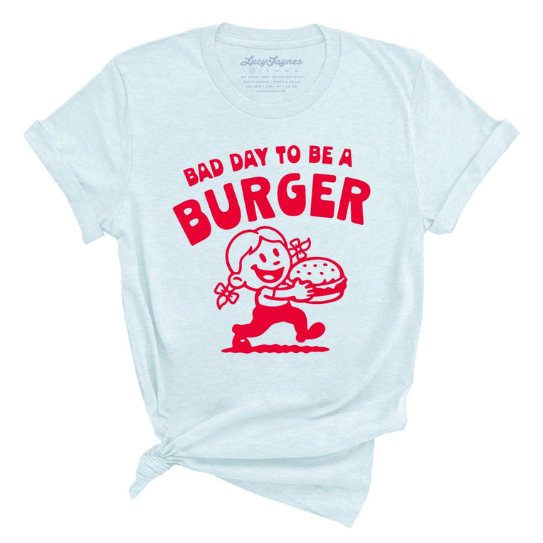 Bad Day To Be A Burger - Heather Ice Blue - Unisex T-Shirt