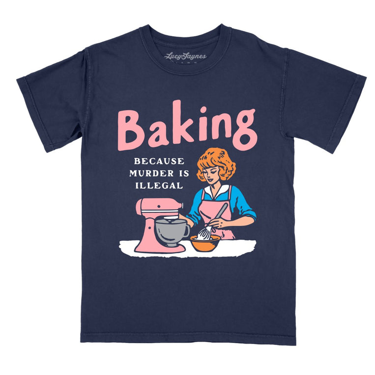 Baking Because Murder Is Illegal - True Navy - Comfort Colors Tee