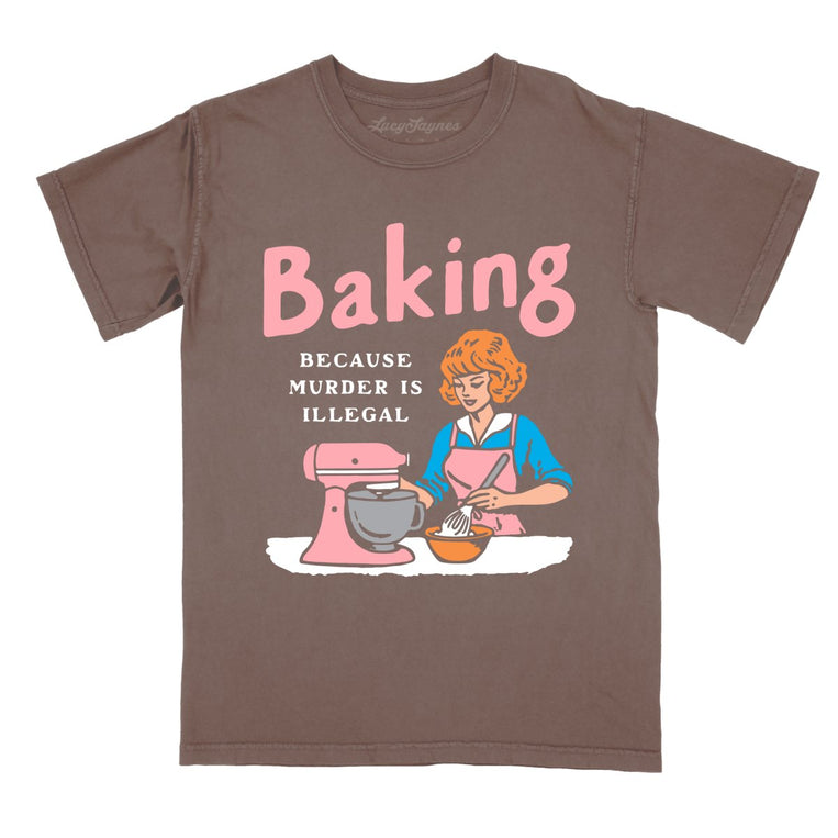 Baking Because Murder Is Illegal - Espresso - Comfort Colors Tee
