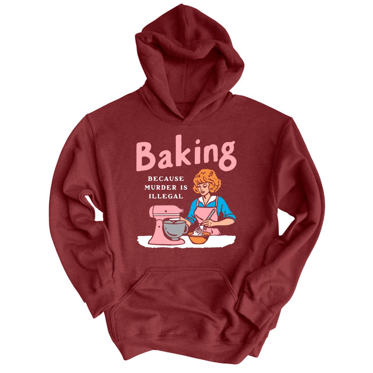 Baking Because Murder Is Illegal - Maroon - Unisex Hoodie