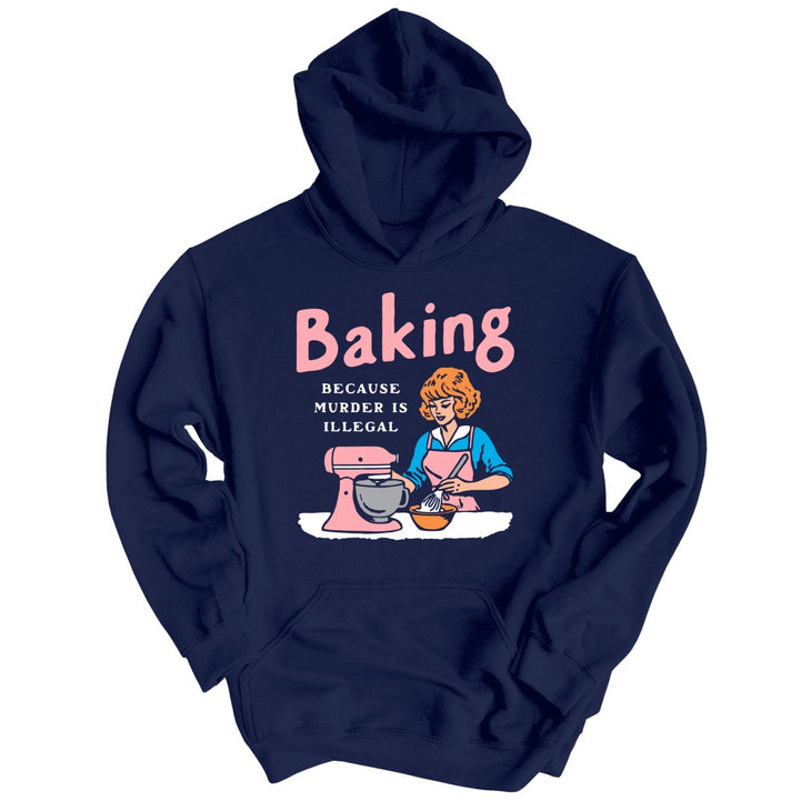 Baking Because Murder Is Illegal Hoodie