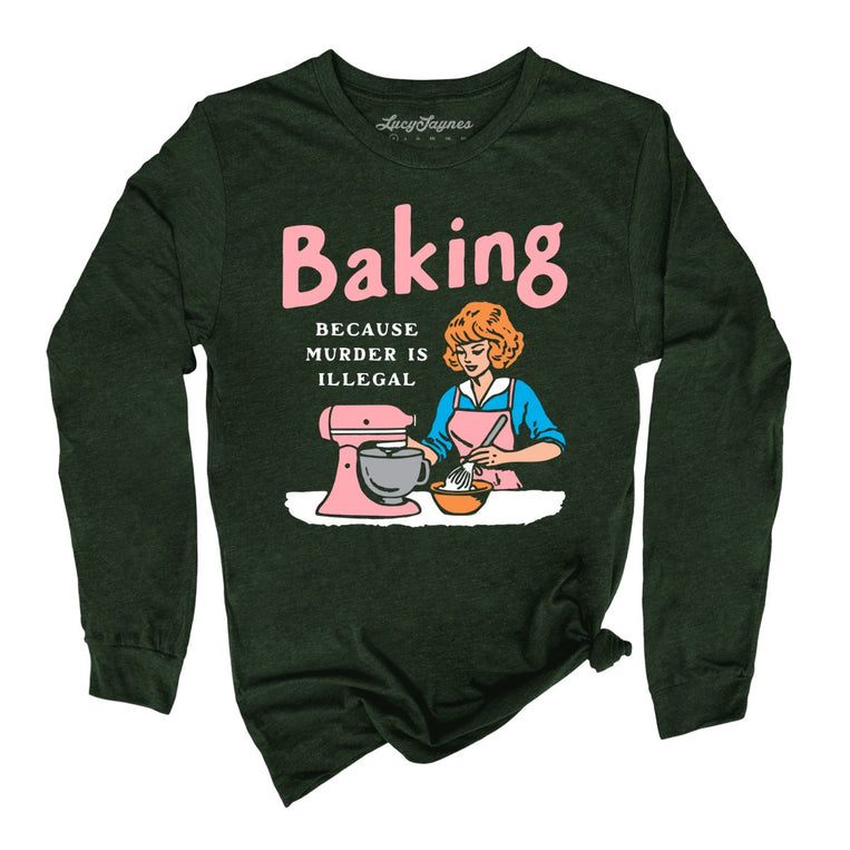 Baking Because Murder Is Illegal - Heather Forest - Unisex Long Sleeve T-Shirt