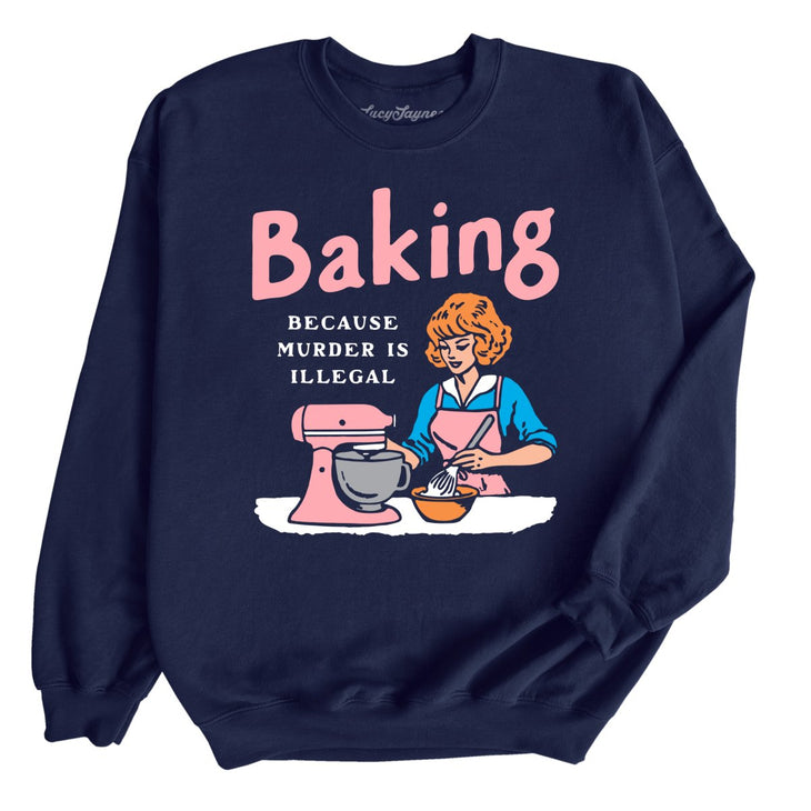 Baking Because Murder Is Illegal Sweatshirt