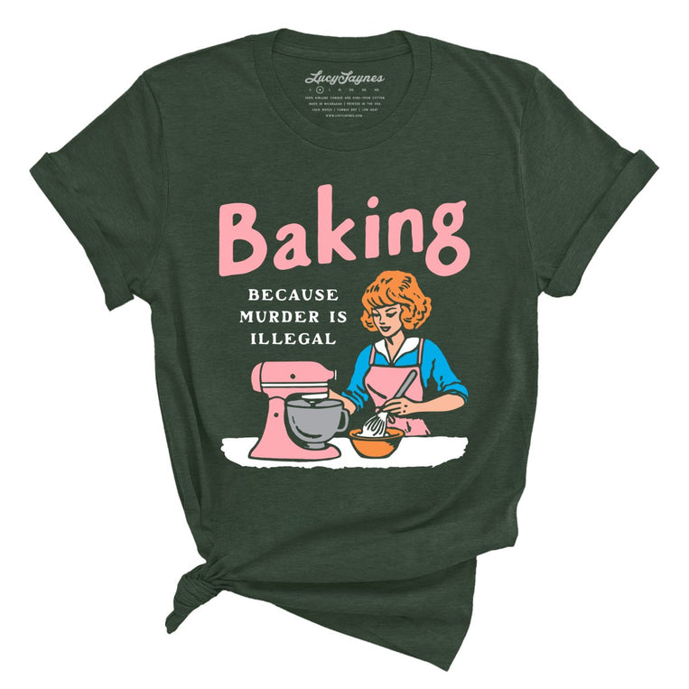 Baking Because Murder Is Illegal - Heather Forest - Unisex T-Shirt