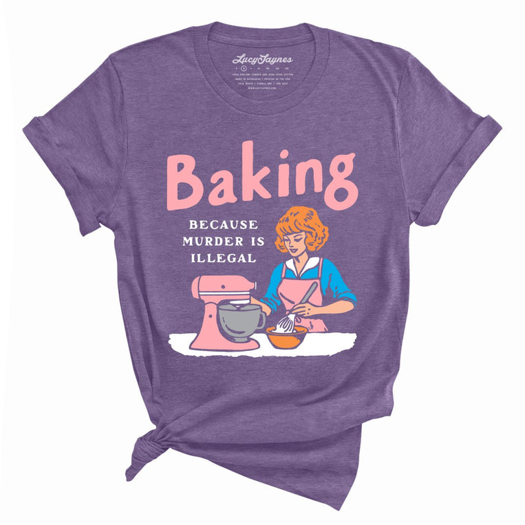 Baking Because Murder Is Illegal - Heather Purple - Unisex T-Shirt