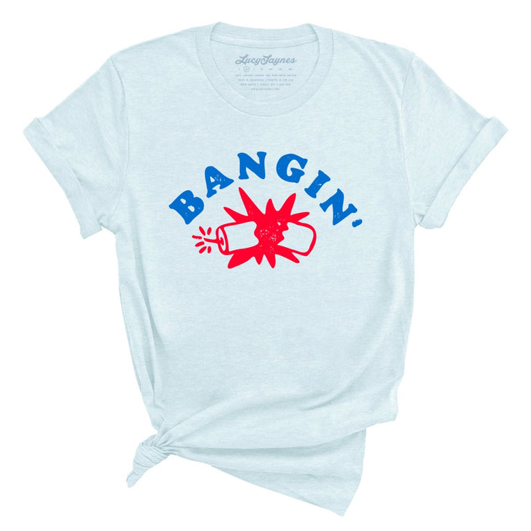 Bangin' - Heather Ice Blue - Unisex T-Shirt