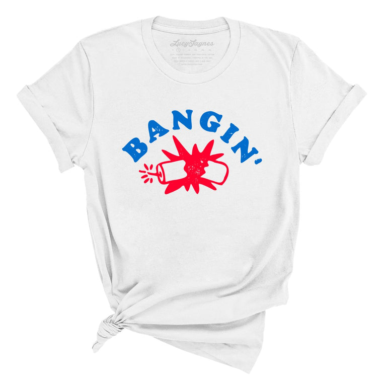 Bangin' - White - Unisex T-Shirt