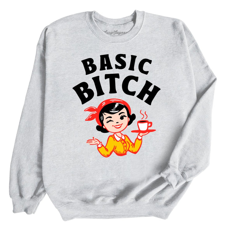 Basic Bitch - Ash - Unisex Sweatshirt