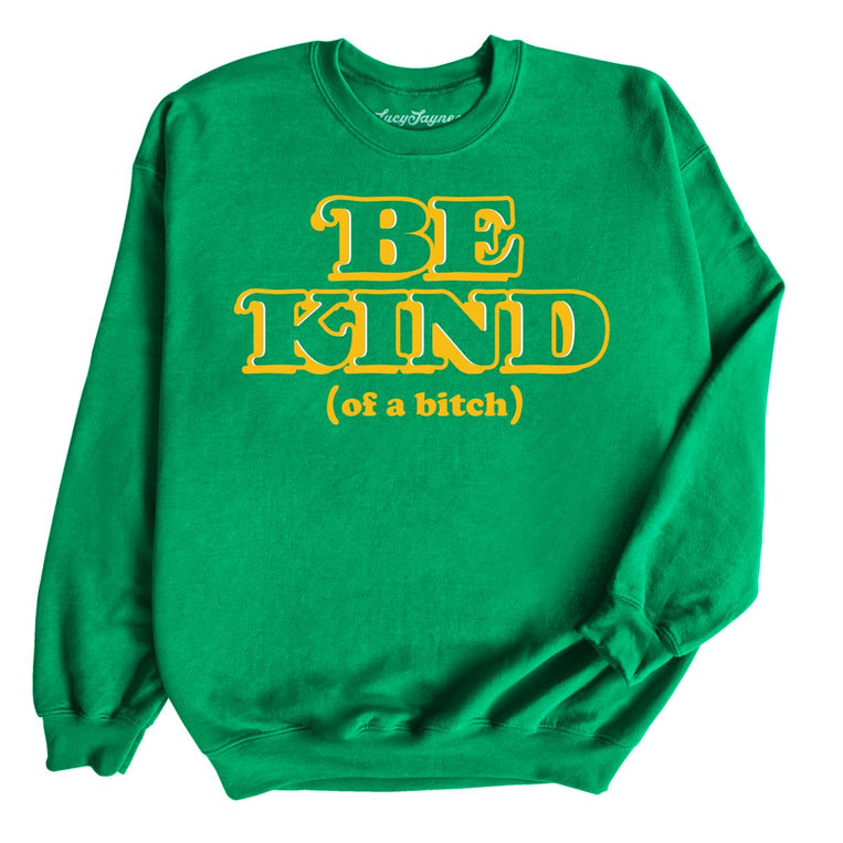 Be Kind Of A Bitch - Irish Green - Full Front