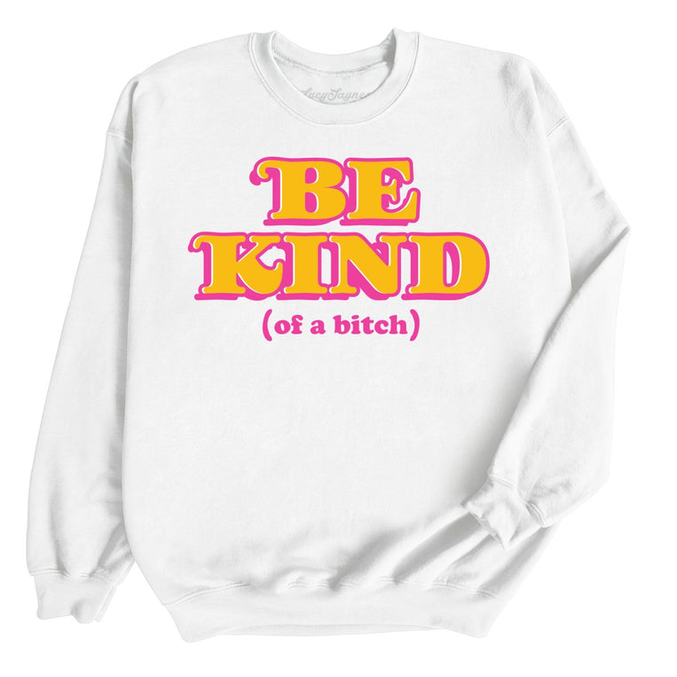 Be Kind Of A Bitch - White - Full Front
