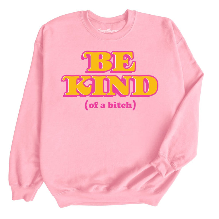 Be Kind Of A Bitch - Light Pink - Full Front