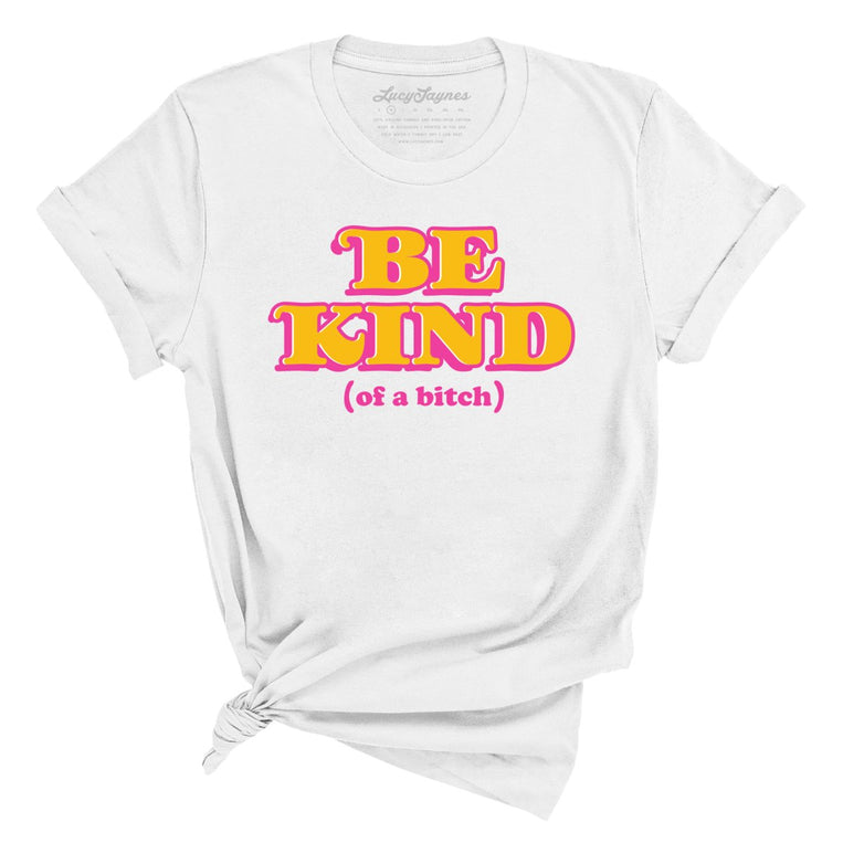 Be Kind Of A Bitch - White - Full Front