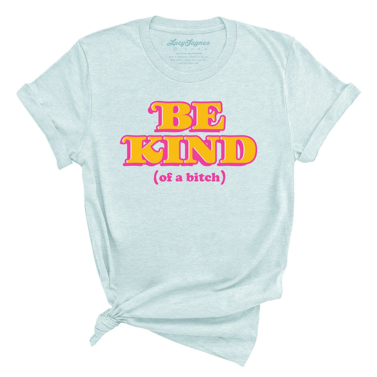 Be Kind Of A Bitch - Heather Ice Blue - Full Front