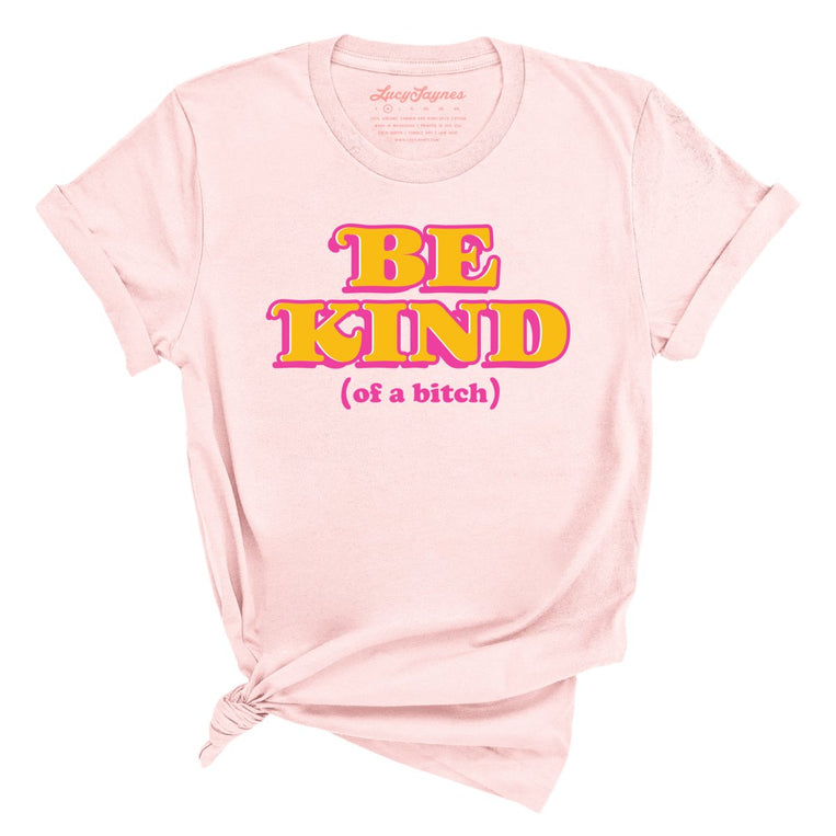 Be Kind Of A Bitch - Soft Pink - Full Front