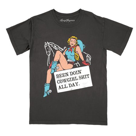 Been Doin' Cowgirl Shit All Day Comfort Colors Tee