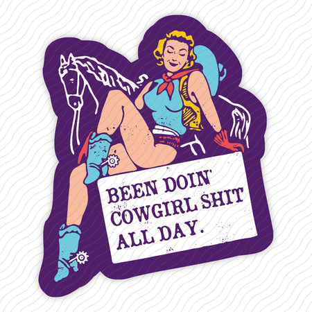 Been Doin' Cowgirl Shit All Day Sticker