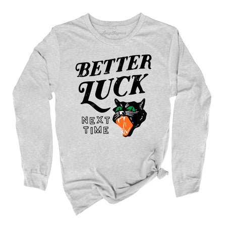 Better Luck Next Time Long Sleeve Tee